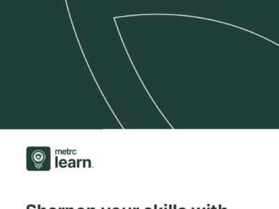 Sharpen your skills with Metrc Learn